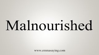 How To Say Malnourished [upl. by Follansbee]