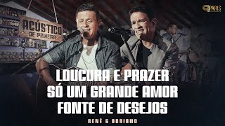 Renê amp Adriano  Loucura E Prazer  Só Um Grande Amor  Fonte De Desejos  Acústico De Primeira [upl. by Luciano611]