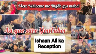 Mere Waleeme me bigad gya mahol  Vlog1Ishaan Ali ki shadi ka ReceptionIshaan Ali ka Reception [upl. by Tupler216]