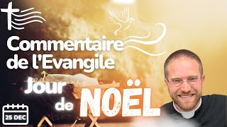 Commentaire de lEvangile  Homélie — Jour de Noël • Dimanche 25 décembre [upl. by Nerte748]