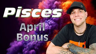 Pisces  WOW Best Pisces reading EVER 😃  April BONUS [upl. by Salem]