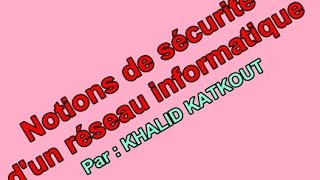 Cours résumé  Notions de sécurité dun réseau informatique KHALID KATKOUT [upl. by Bringhurst369]