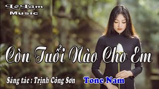 Karaoke  Còn Tuổi Nào Cho Em Tone Nam  Lê Lâm Music [upl. by Haletky]