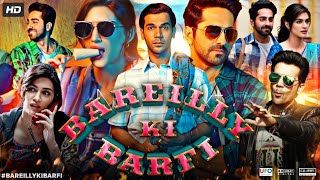 Bareilly Ki Barfi Full Movie  Ayushmann Khurrana  Rajkummar Rao  Kriti Sanon  Review amp Facts HD [upl. by Lesirg165]