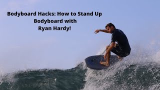 Bodyboard Hacks How to Stand Up Bodyboard with RYAN HARDY [upl. by Hsejar]