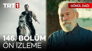 Gönül Dağı 146 Bölüm Ön İzleme  quotBabalığım cirit meydanlarında geçti evlatlarımdan uzakquot [upl. by Kcub300]