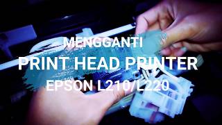 Cara Ganti Print Head Epson L220 L210 Dengan Mudah [upl. by Sella]