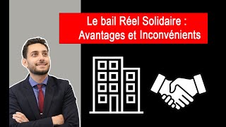 LE BAIL REEL SOLIDAIRE  AVANTAGES ET INCONVENIENTS [upl. by Solberg303]