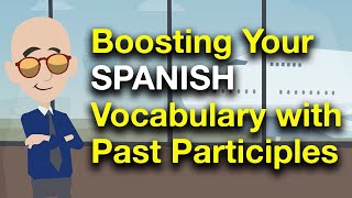 Boosting Your Spanish Vocabulary with Past Participles [upl. by Nneb]