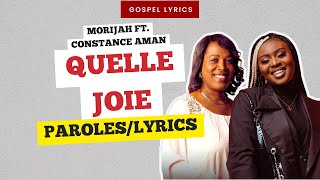 Morijah ft Constance Aman  Quelle Joie Paroles [upl. by Yrrac390]