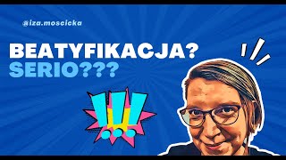 Beatyfikacja Serio  czyli SZUKAM PYTAM MAM WĄTPLIWOŚCI [upl. by Malissia]