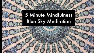 5 Minute Mindfulness Blue Sky Meditation [upl. by Einaej975]