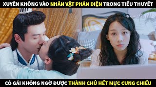 Cô gái xuyên không về thời cổ đại vô tình vào vai phản diện trong tiểu thuyết của mình và cái kết [upl. by Anomar]