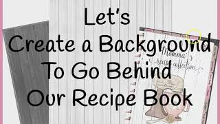 2 Create Background for Digital Recipe Book [upl. by Julide]