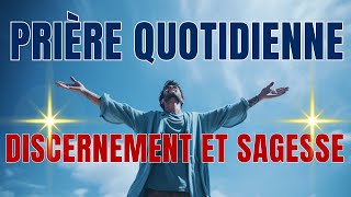 Prière Puissante Pour Avoir La Sagesse et Le Discernement de Dieu Dans Vos Décisions Quotidiennes [upl. by Fortunia]