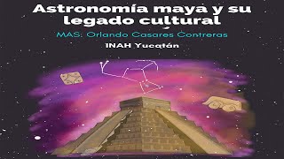 Astronomía maya y su legado cultural [upl. by Else597]