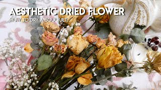 How to dry a bouquet aesthetically [upl. by Tutankhamen401]