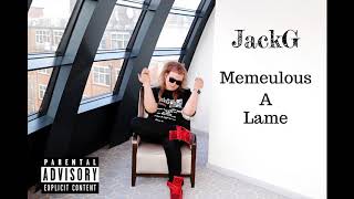 JackG  Memeulous A Lame [upl. by Blondell]