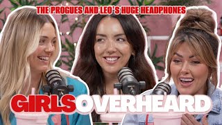 The Progues and Leos huge headphones Girls Overheard Podcast Full Episode [upl. by Nuri255]