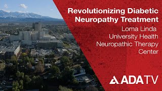 Loma Linda Uni Health Neuropathic Therapy Center Revolutionizing Diabetic Neuropathy Treatment [upl. by Galanti]