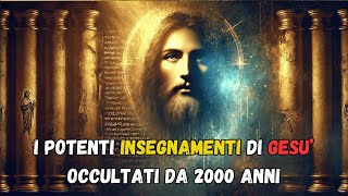 I POTENTI INSEGNAMENTI DI GESU OCCULTATI DA 2000 ANNI [upl. by Barry]