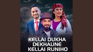 Kellai Dukha Dekhaune Kellai Runiho [upl. by Worrad]