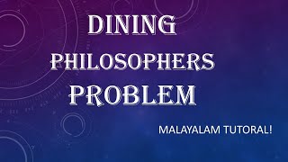 Dining Philosophers problem  Operating System  Malayalam Tutorials [upl. by Eilrac]