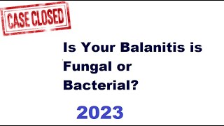 Is Your Balanitis is Fungal or Bacterial [upl. by Newob]