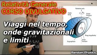 I VIAGGI NEL TEMPO E LE ONDE GRAVITAZIONALI corso divulgativo di relatività generale [upl. by Noraj]