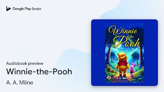 WinniethePooh by A A Milne · Audiobook preview [upl. by Ellerud]