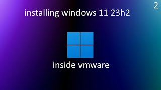 installing windows 11 23h2 in VMware [upl. by Maighdiln]