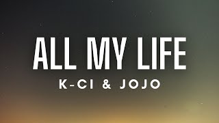 KCi amp JoJo  All My Life Lyrics [upl. by Rebmak302]