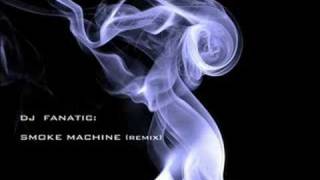 Dj Fanatic  Smoke Machine [upl. by Rees]