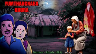 “YUMTHANGNABA KHURA”  Manipuri Horror Story  Meerel Gi Mingsel [upl. by Anemolihp289]