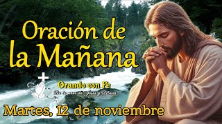 ORACIÓN DE LA MAÑANA MARTES 12 DE NOVIEMBRE 2024 [upl. by Erlinna658]