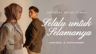 Hanin Dhiya amp Stevan Pasaribu  Selalu Untuk Selamanya Official Music Video [upl. by Onidranreb]