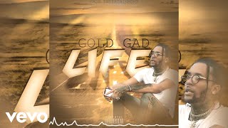 Gold Gad  Life Official Audio [upl. by Ecinahs]