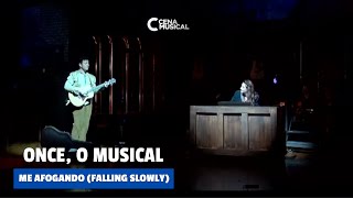 Once O Musical  Me Afogando Falling Slowly [upl. by Holmann]