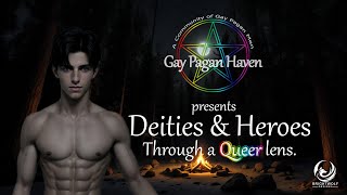 Gay Pagan Haven presents Deities amp Heroes Through a Queer Lens [upl. by Nesaj]