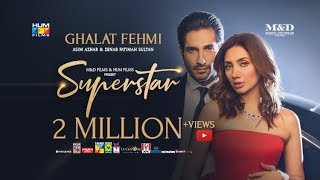 Ghalat Fehmi Song  Superstar  Mahira Khan  Bilal Ashraf  Asim amp Zenab  Azaan amp Saad [upl. by Weidner]