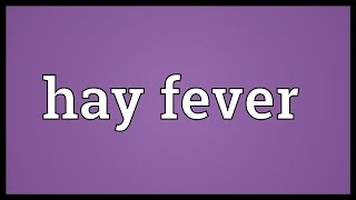 Hay fever Meaning [upl. by Aerb]