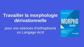 Comment utiliser Morpho sans erreur et travailler la morphologie dérivationnelle en orthophonie [upl. by Krista182]