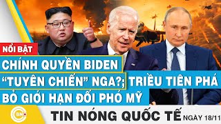 Tin nóng Quốc tế 1811  Chính quyền Biden quottuyên chiếnquot Nga Triều Tiên phá bỏ giới hạn đối phó Mỹ [upl. by Nirrat]