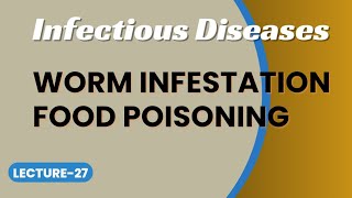 PSM Lecture27  Infectious Diseases Worm infestation Food Poisoning [upl. by Netta]