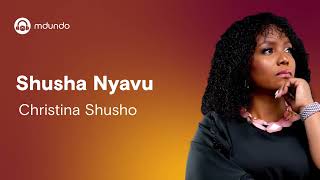 Christina Shusho  Shusha Nyavu Lyrics [upl. by Cally37]