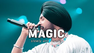 Magic  Diljit Dosanjh x The Quickstyle  𝑺𝒍𝒐𝒘𝒍𝒚  𝑹𝒆𝒗𝒆𝒓𝒃 [upl. by Toiboid914]