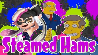 Steamed Hams but its Callies Theme from Splatoon [upl. by Isidoro]