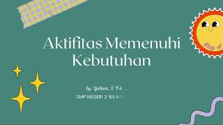 AKTIFITAS MEMENUHI KEBUTUHAN  MATERI IPS kelas 7 Semester 1 Tema 01 [upl. by Jewel]