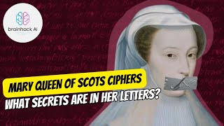 The Mystery of the Mary Queen of Scots Ciphers – What secrets are in her letters [upl. by Cherish]