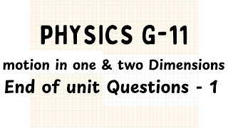 Grade 11 Physics  Motion in 1 and 2 Dimensions  End of Unit Questions  1 [upl. by Iruy166]